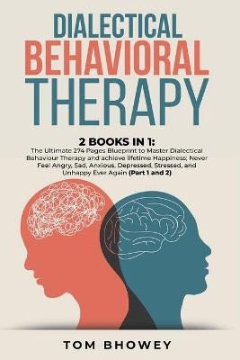 Dialectical Behaviour Therapy - Tom Bhowey