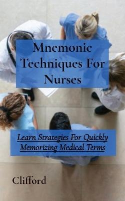 Mnemonic Techniques For Nurses -  Clifford