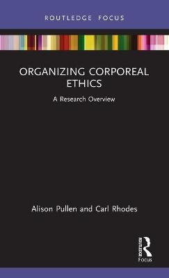 Organizing Corporeal Ethics - Alison Pullen, Carl Rhodes