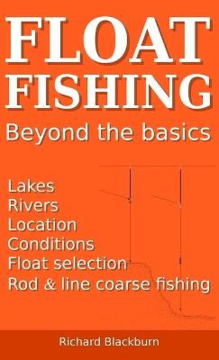 Float Fishing beyond the basics - Richard Blackburn