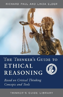The Thinker's Guide to Ethical Reasoning - Richard Paul, Linda Elder