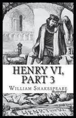 Henry VI, Part 3 Illustrated - William Shakespeare