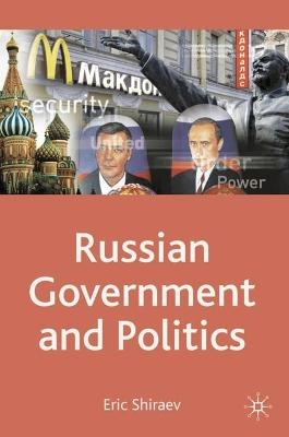 Russian Government and Politics - Eric Shiraev