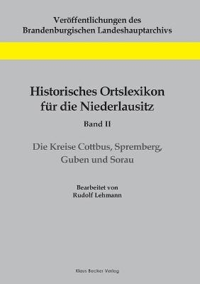 Historisches Ortslexikon fÃ¼r die Niederlausitz, Band II - Rudolf Lehmann
