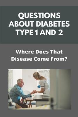 Questions About Diabetes Type 1 And 2 - Roland Mehle