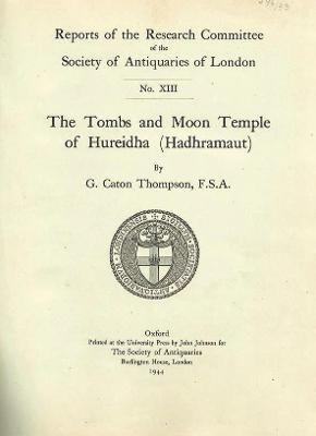 The Tombs and Moon Temple of Hureidha (Hadhramaut) - Gertrude Caton Thompson