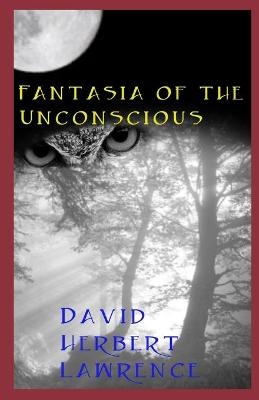 Fantasia of the Unconscious illustrated - David Herbert Lawrence