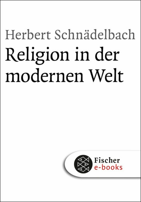 Religion in der modernen Welt -  Herbert Schnädelbach