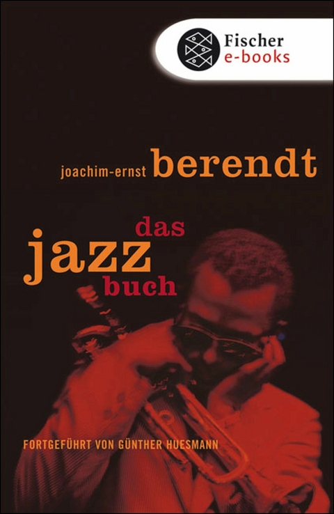 Das Jazzbuch -  Joachim-Ernst Berendt,  Günther Huesmann