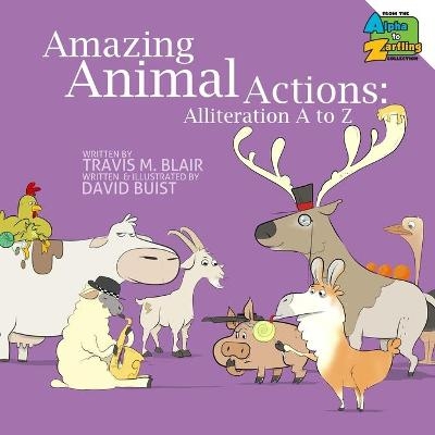 Amazing Animal Actions - Travis M Blair
