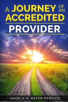 The Journey of an Accredited Provider - Angela H Bayer-Persico