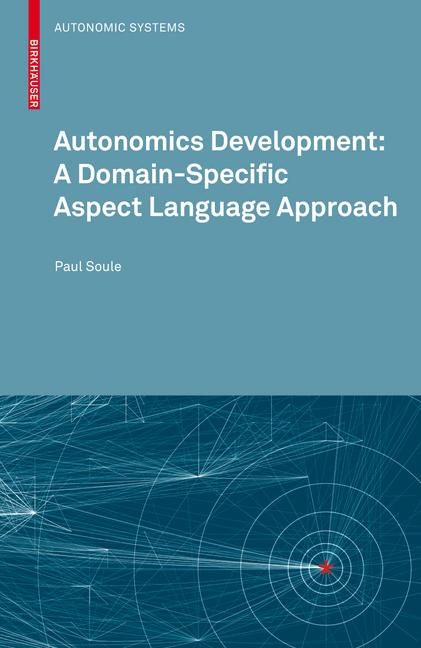 Autonomics Development: A Domain-Specific Aspect Language Approach - Paul Soule