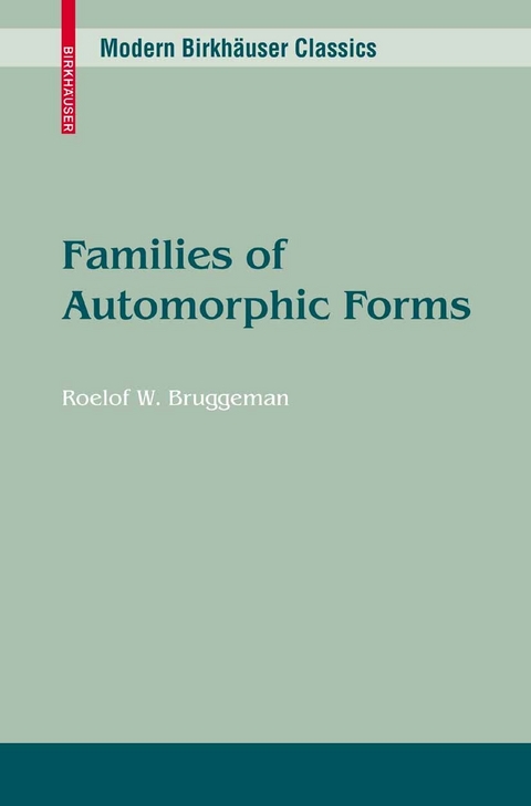 Families of Automorphic Forms. Modern Birkhäuser Classics -  Roelof W. Bruggeman