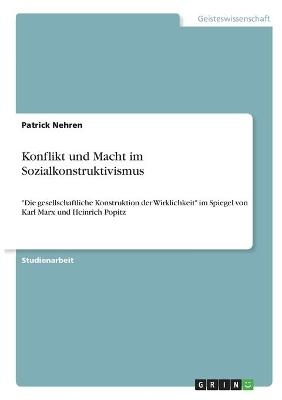 Konflikt und Macht im Sozialkonstruktivismus - Patrick Nehren