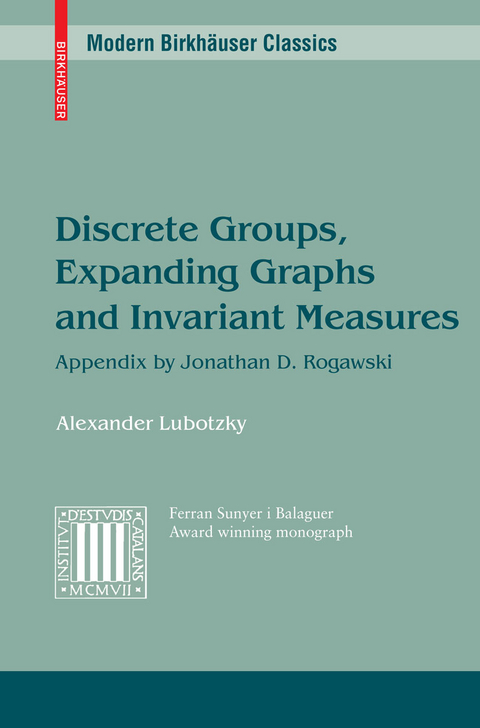 Discrete Groups, Expanding Graphs and Invariant Measures. Modern Birkhäuser Classics -  Alex Lubotzky