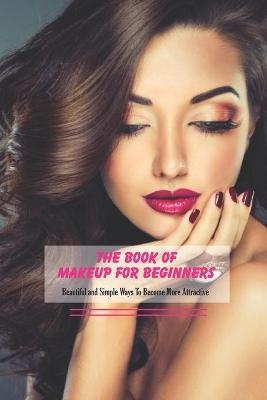 The Book of Makeup For Beginners - Rockell McCormick