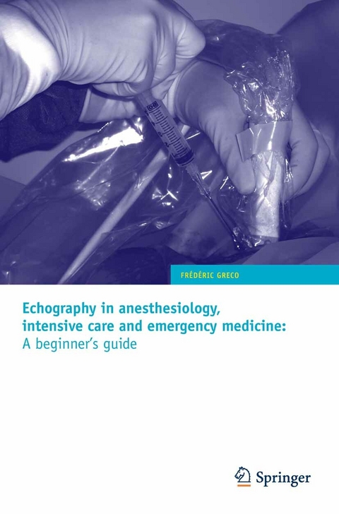 Echography in anesthesiology, intensive care and emergency medicine: A beginner's guide -  Frederic Greco