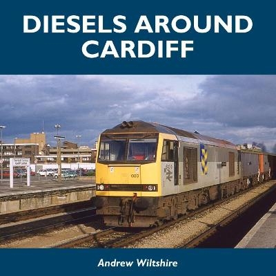Diesels Around Cardiff - Andrew Wiltshire
