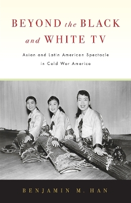 Beyond the Black and White TV - Benjamin M. Han