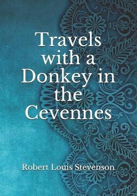 Travels with a Donkey in the Cevennes - Robert Louis Stevenson