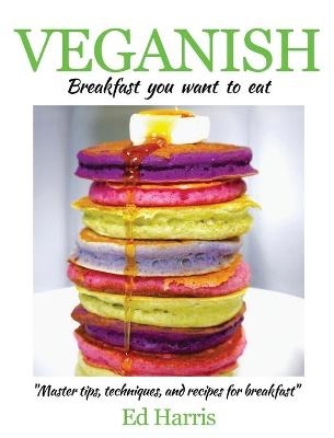 Veganish Breakfast - Ed Harris