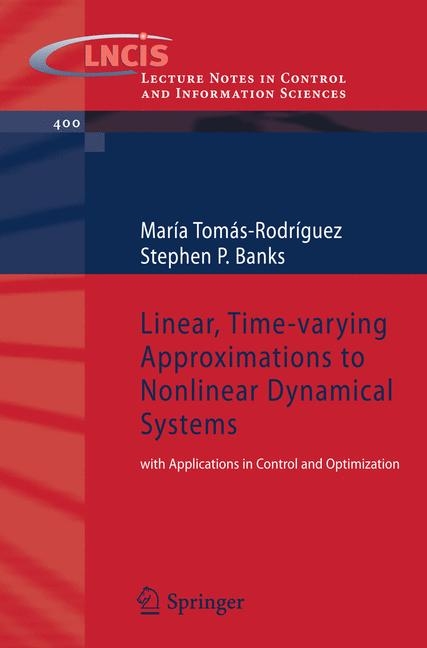 Linear, Time-varying Approximations to Nonlinear Dynamical Systems -  Stephen P. Banks,  Maria Tomas-Rodriguez