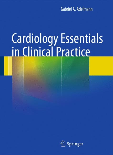 Cardiology Essentials in Clinical Practice -  Gabriel A. Adelmann