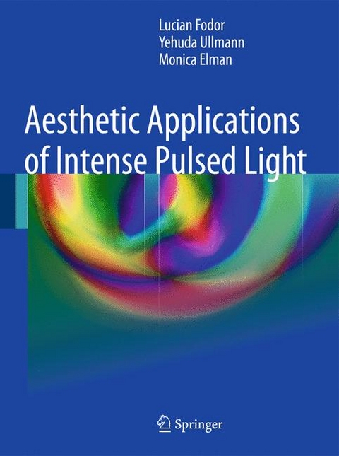 Aesthetic Applications of Intense Pulsed Light -  Monica Elman,  Lucian Fodor,  Yehuda Ullmann
