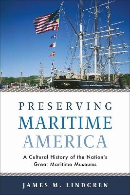 Preserving Maritime America - James M. Lindgren