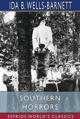 Southern Horrors (Esprios Classics) - Ida B Wells-Barnett