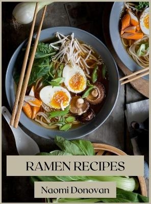 Ramen Recipes - Naomi Donovan