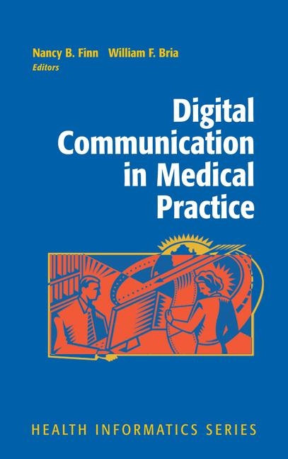 Digital Communication in Medical Practice -  William F. Bria,  Nancy B. Finn