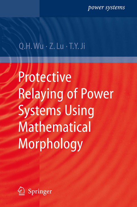 Protective Relaying of Power Systems Using Mathematical Morphology - Q.H. Wu, Zhen Lu, Tianyao Ji