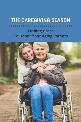 The Caregiving Season - Chandra Beckford