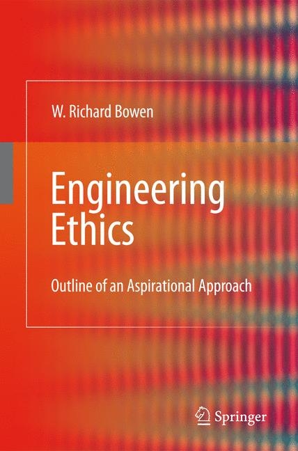 Engineering Ethics -  William Richard Bowen