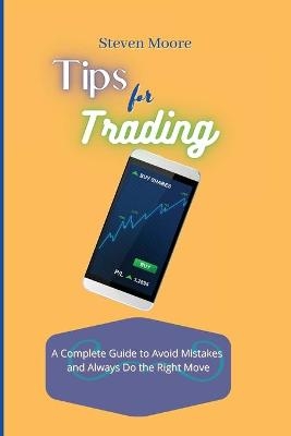 Tips for Trading - Steven Moore