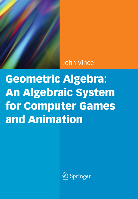 Geometric Algebra: An Algebraic System for Computer Games and Animation -  John A. Vince