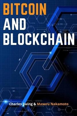 Bitcoin and Blockchain - Charles Swing, Masaru Nakamoto