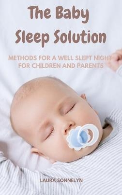 The Baby Sleep Solution - Laura Sonnelyn