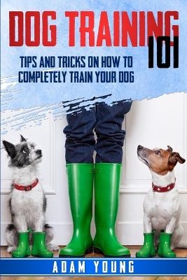 Dog Training 101 - Adam Young