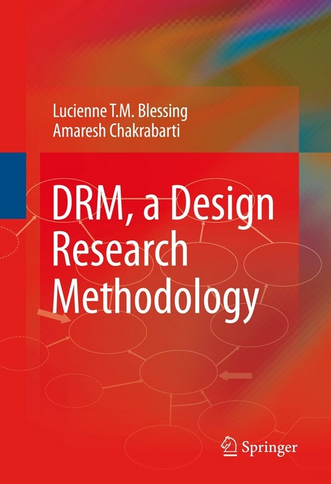 DRM, a Design Research Methodology -  Lucienne T.M. Blessing,  Amaresh Chakrabarti