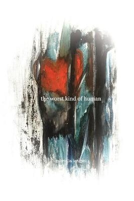 The worst kind of human - Gabriella Lengyel