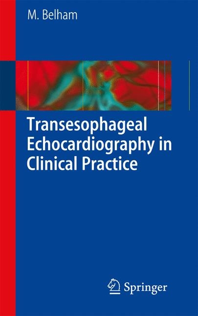 Transesophageal Echocardiography in Clinical Practice -  Mark Belham
