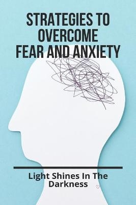 Strategies To Overcome Fear And Anxiety - Carlton Keys