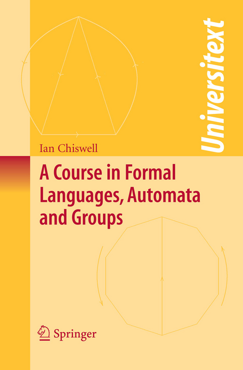Course in Formal Languages, Automata and Groups -  Ian M. Chiswell