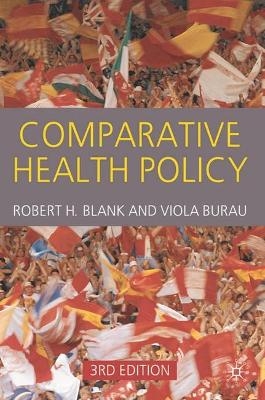 Comparative Health Policy - Robert H. Blank, Viola Burau