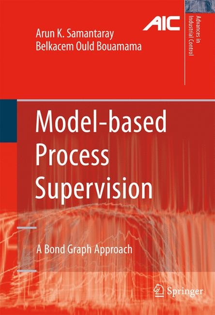 Model-based Process Supervision -  Belkacem Ould Bouamama,  Arun Kumar Samantaray