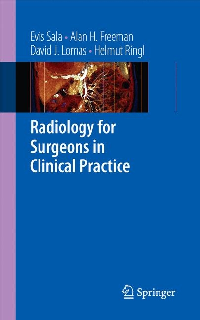 Radiology for Surgeons in Clinical Practice - Evis Sala, Alan H. Freeman, David J. Lomas, Helmut Ringl