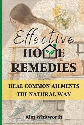 Effective Home Remedies -  Kim Whitworth