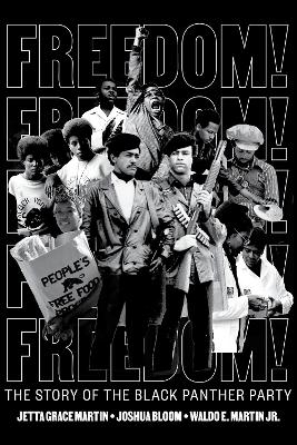 Freedom! The Story of the Black Panther Party - Jetta Grace Martin, Waldo E. Martin, Joshua Bloom